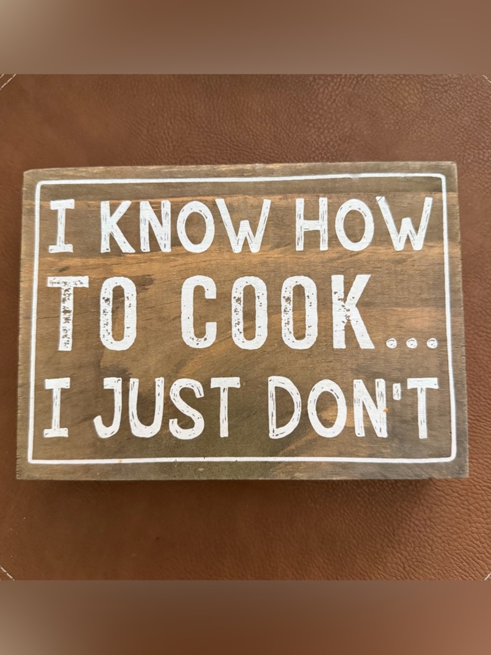 Wooden Kitchen Decor Sign “I Know How To Cook, I Just Don’t”